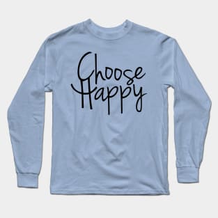 Choose Happy (black) Long Sleeve T-Shirt